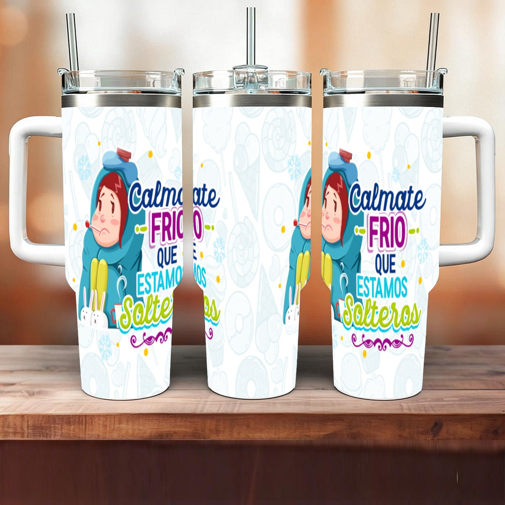 Taza y Tumbler Divertido  Cálmate Frío que Estamos Solteros San Valentin