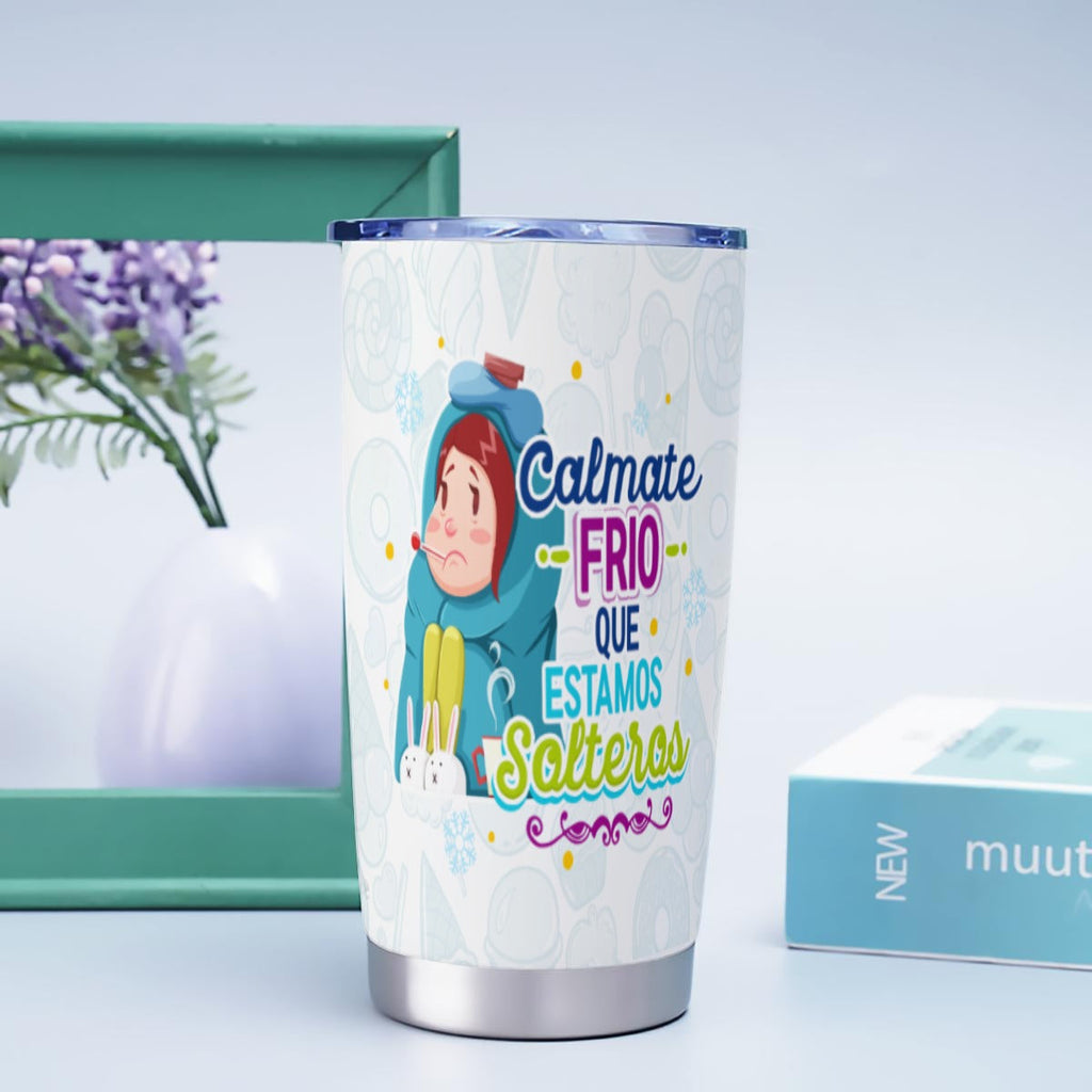 Taza y Tumbler Divertido  Cálmate Frío que Estamos Solteros San Valentin
