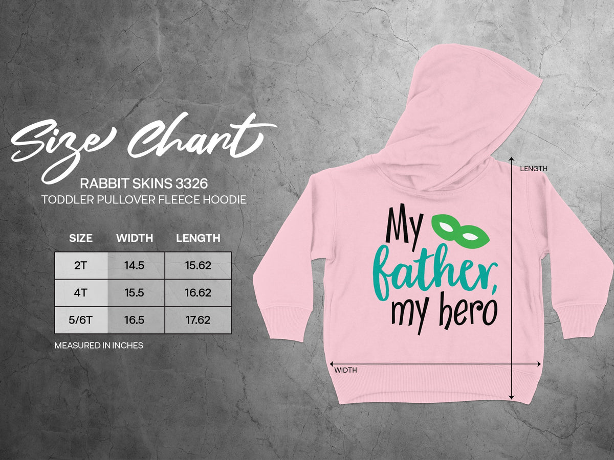 Pink toddler fleece hoodie with My father, my hero graphic, alongside a size chart showing width and length measurements.