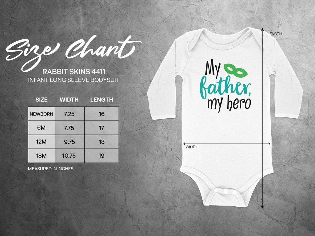 White long-sleeve infant bodysuit with text reading My father, my hero next to a size chart.